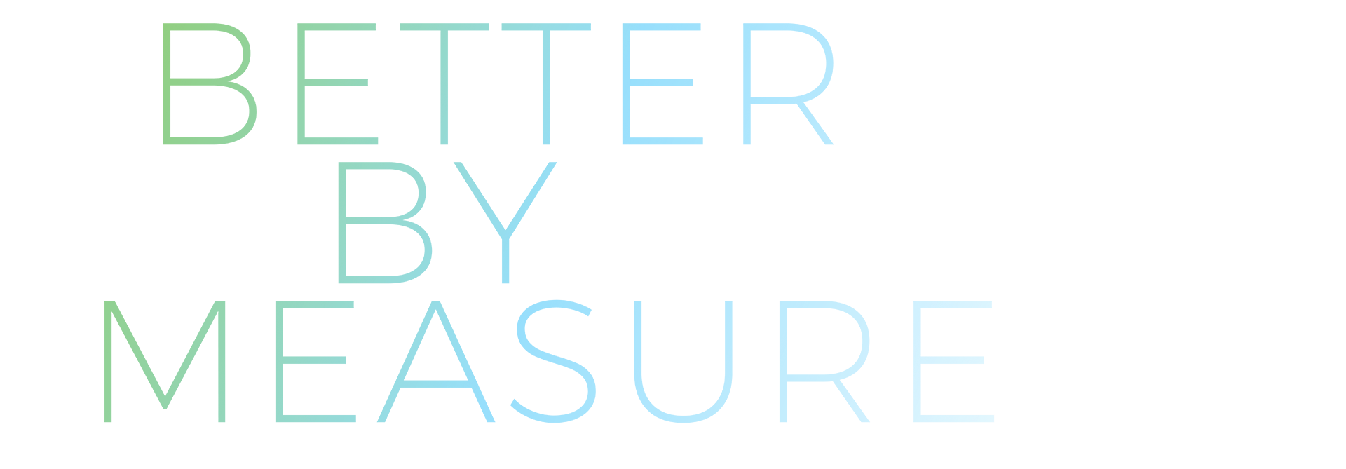 Better by Every Measure